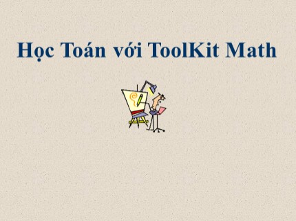 Bài giảng Tin học Lớp 7 - Tiết 12: Học toán với Toolkit Math