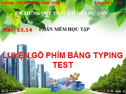 Bài giảng Tin học Lớp 7 - Tiết 13+14: Luyện gõ phím nhanh bằng Typing Test - Trường THCS Tương Bình Hiệp