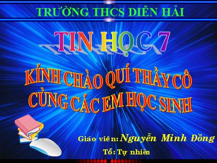 Bài giảng Tin học Lớp 7 - Tiết 45: Bài thực hành 10 - Thực hành tổng hợp - Nguyễn Minh Đồng