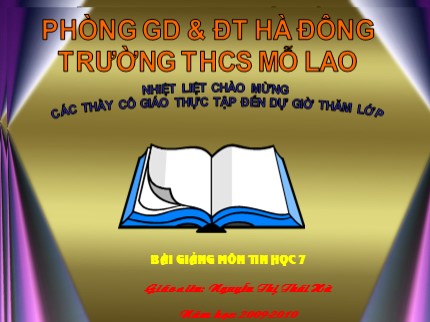 Bài giảng Tin học Lớp 7 - Tiết 45: Sắp xếp và lọc dữ liệu - Nguyễn Thị Thái Hà