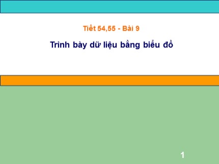 Bài giảng Tin học Lớp 7 - Tiết 54+55: Trình bày dữ liệu bằng biểu đồ