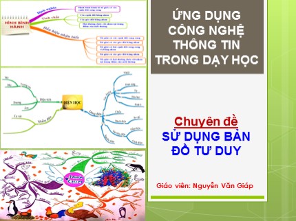 Bài giảng Ứng dụng công nghệ thông tin trong dạy học - Chuyên đề: Sử dụng bản đồ tư duy - Nguyễn Văn Giáp