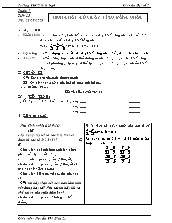 Giáo án Đại số Lớp 7 - Tiết 13: Tính chất của dãy tỉ số bằng nhau - Nguyễn Thị Bích Ly
