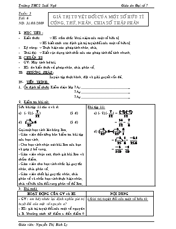 Giáo án Đại số Lớp 7 - Tiết 6: Giá trị tuyệt đối của một số hữu tỉ cộng, trừ, nhân, chia số thập phân - Nguyễn Thị Bích Ly