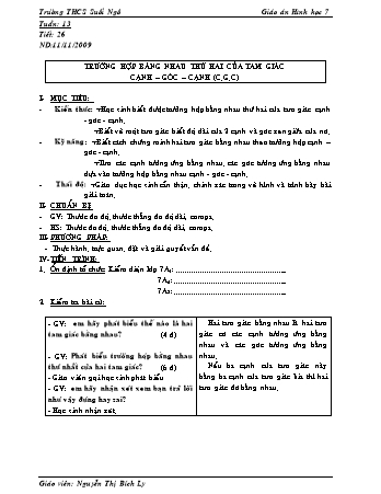 Giáo án Hình học Lớp 7 - Tiết 26: Trường hợp bằng nhau thứ hai của tam giác cạnh - góc - cạnh (c.g.c) - Nguyễn Thị Bích Ly