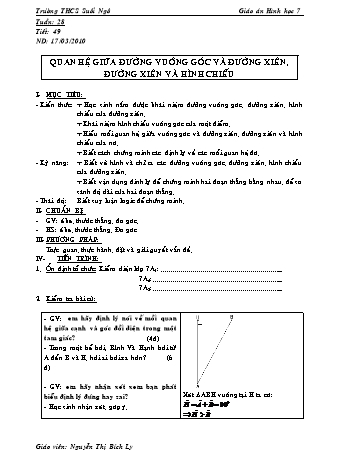 Giáo án Hình học Lớp 7 - Tiết 49: Quan hệ giữa đường vuông góc và đường xiên, đường xiên và hình chiếu - Nguyễn Thị Bích Ly