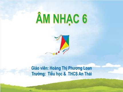 Bài giảng Âm nhạc Lớp 6 (Cánh diều) - Chủ đề 1: Em yêu âm nhạc - Tiết 2: Đọc nhạc: Luyện đọc gam Đô trưởng, Bài đọc nhạc số 1; Hát: Ôn tập bài Em yêu giờ học hát; Nhạc cụ: Thể hiện tiết tấu