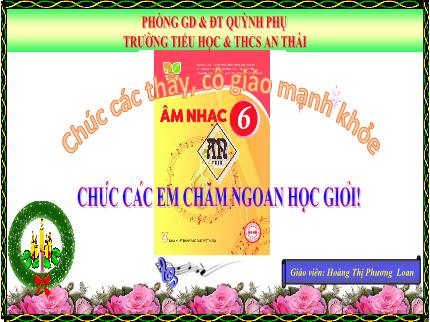 Bài giảng Âm nhạc Lớp 6 - Tiết 2: Thường Thức âm nhạc: Giới thiệu đàn Piano; Ôn tập bài hát: Con đường học trò - Hoàng Thị Phương Loan