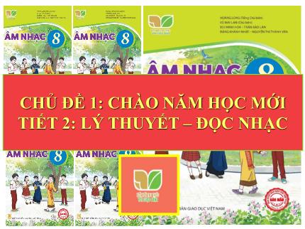 Bài giảng Âm nhạc Lớp 8 (Cánh diều) -  Chủ đề 1: Chào năm học mới - Tiết 2: Lý thuyết – đọc nhạc