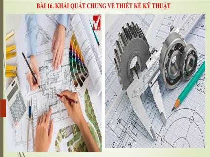Bài giảng Công nghệ Lớp 8 (Cánh diều) - Bài 16: Khái quát chung về thiết kế kỹ thuật