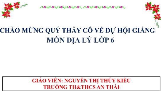Bài giảng Địa lí Lớp 6 - Chủ đề: Thời tiết và khí hậu - Nguyễn Thị Thúy Kiều