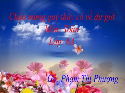 Bài giảng Hình học Lớp 6 - Bài 5: Phép nhân số nguyên - Phạm Thị Phượng