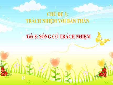 Bài giảng Hoạt động trải nghiệm, hướng nghiệp Lớp 8 - Chủ đề 3: Trách nhiệm với bản thân - Tiết 8: Sống có trách nhiệm