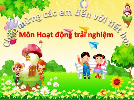 Bài giảng Hoạt động trải nghiệm Lớp 1 - Bài 12: Giữ gìn vệ sinh cá nhân