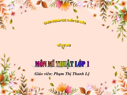 Bài giảng Mĩ thuật Lớp 1 - Bài: Những chiếc lá kì diệu (Tiết 2) - Năm học 2020-2021 - Phạm Thị Thanh Lệ