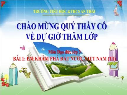 Bài giảng môn Đạo đức Lớp 3 - Bài 1: Em khám phá đất nước Việt Nam (Tiết 1)