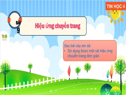 Bài giảng môn Tin học Lớp 4 (Kết nối tri thức với cuộc sống) - Chủ đề 5: Ứng dụng tin học - Bài 9: Hiệu ứng chuyển trang