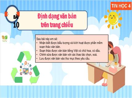 Bài giảng môn Tin học Lớp 4 (Kết nối tri thức với cuộc sống) - Chủ đề 5: Ứng dụng tin học - Bài 10: Định dạng văn bản trên trang chiếu