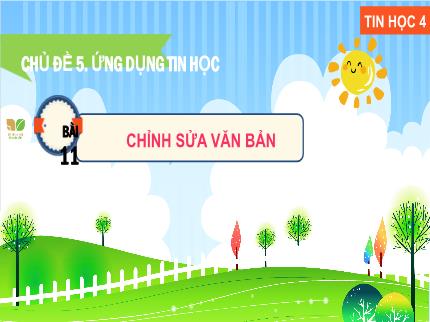 Bài giảng môn Tin học Lớp 4 (Kết nối tri thức với cuộc sống) - Chủ đề 5: Ứng dụng tin học - Bài 11: Chỉnh sửa văn bản