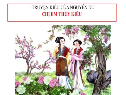 Bài giảng Ngữ văn Lớp 9 - Văn bản: Chị em Thúy Kiều (Trích “Truyện Kiều” - Nguyễn Du)