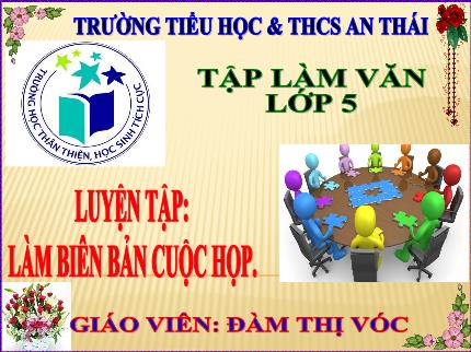 Bài giảng Tập làm văn Lớp 5 - Tiết 27: Luyện tập Làm biên bản cuộc họp - Năm học 2023-2024 - Đàm Thị Vóc