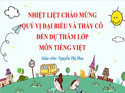 Bài giảng Tiếng Việt Lớp 3 - Bài 7: Khối óc và bàn tay - Bài đọc 3: Người trí thức yêu nước (Đức Hoài) - Nguyễn Thị Hoa