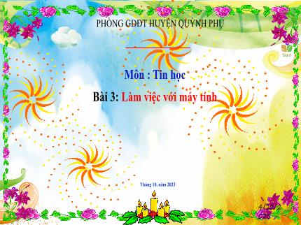 Bài giảng Tin học Lớp 2 - Bài 4: Làm việc với máy tính (Tiết 1) - Năm học 2023-2024