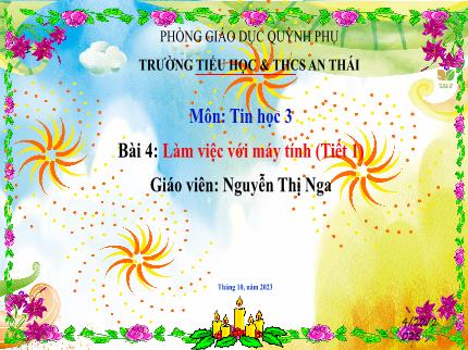 Bài giảng Tin học Lớp 3 (Kết nối tri thức với cuộc sống) - Bài 4: Làm việc với máy tính (Tiết 1) - Năm học 2023-2024 - Nguyễn Thị Nga
