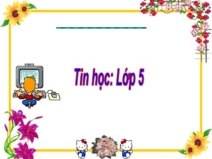 Bài giảng Tin học Lớp 5 - Chương 2: Em tập vẽ - Bài 1: Những gì em đã biết