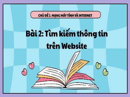 Bài giảng Tin học Lớp 5 (Kết nối tri thức với cuộc sống) - Chủ đề 2: Mạng máy tính và Internet - Bài 2: Tìm kiếm thông tin trên Website