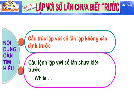 Bài giảng Tin học Lớp 8 - Bài: Lặp với số lần chưa biết trước
