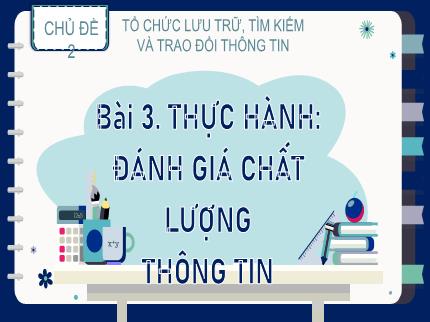 Bài giảng Tin học Lớp 9 (Kết nối tri thức với cuộc sống) - Bài 3: Thực hành: Đánh giá chất lượng thông tin