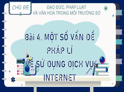 Bài giảng Tin học Lớp 9 (Kết nối tri thức với cuộc sống) - Chủ đề 3: Đạo đức, pháp luật và văn hoá trong môi trường số - Bài 4: Một số vấn đề pháp lí về sử dụng dịch vụ Internet