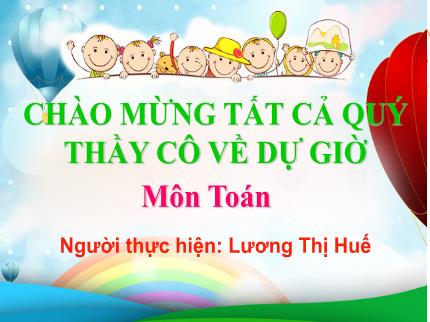 Bài giảng Toán Lớp 1 - Bài: Bảng cộng 2 trong phạm vi 10 - Năm học 2023-2014 - Lương Thị Huế