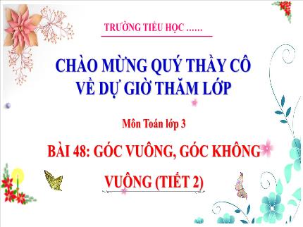 Bài giảng Toán Lớp 3 - Bài 48: Góc vuông, góc không vuông (Tiết 2)