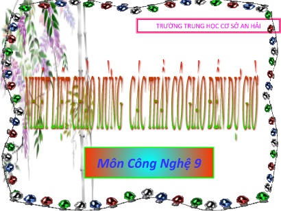 Bài giảng Công nghệ 9 - Bài 5: Thực hành nối dây dẫn điện - Trường THCS An Hải