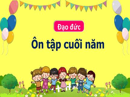 Bài giảng Đạo đức 3 - Ôn tập cuối năm - Trần Thị Hằng