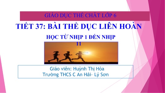 Bài giảng Giáo dục thể chất 6 - Tiết 37: Bài thể dục liên hoàn - Huỳnh Thị Hòa