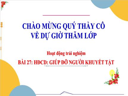 Bài giảng Hoạt động trải nghiệm 3 - Bài 27: Giúp đỡ người khuyết tật - Nguyễn Thị Thủy
