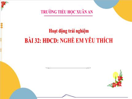 Bài giảng Hoạt động trải nghiệm 3 - Bài 32: Nghề em yêu thích - Nguyễn Thị Lê Hoa