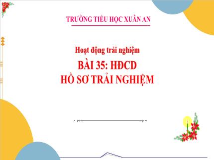 Bài giảng Hoạt động trải nghiệm 3 - Bài 35: Hồ sơ trải nghiệm - Nguyễn Thị Lê Hoa