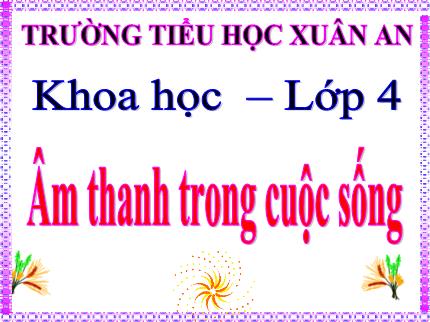 Bài giảng Khoa học 4 - Bài 43: Âm thanh trong cuộc sống - Nguyễn Thị Kim Dung