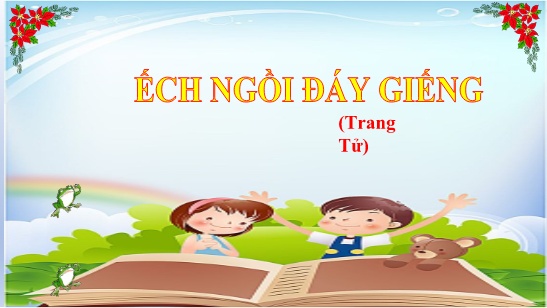 Bài giảng Ngữ văn 7 - Bài: Ếch ngồi đáy giếng
