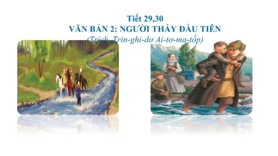 Bài giảng Ngữ văn 7 - Tiết 29+30: Người thầy đầu tiên