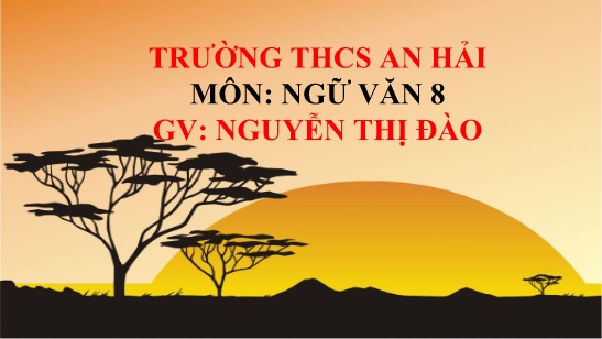 Bài giảng Ngữ văn 8 - Bài 8: Nhà văn và trang viết - Nguyễn Thị Đào