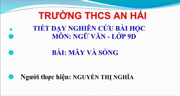 Bài giảng Ngữ văn 9 - Bài: Mây và sóng - Nguyễn Thị Nghĩa