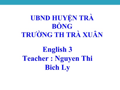 Bài giảng Tiếng Anh 3 - Unit 6: Our school - Năm học 2022-2023 - Nguyễn Thị Bích Ly