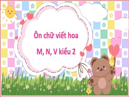Bài giảng Tiếng Việt 2 - Bài: Ôn chữ viết hoa M, N, V kiểu 2 - Trần Thị Hằng