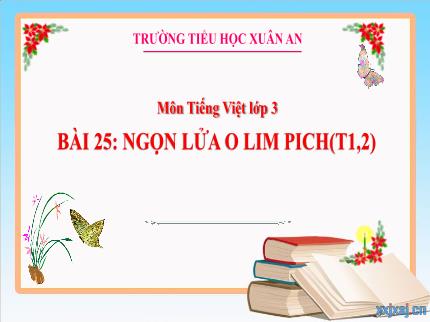 Bài giảng Tiếng Việt 3 - Bài 25: Ngọn lửa Olimpic (Tiết 1+2) - Nguyễn Thị Thủy