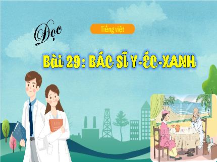 Bài giảng Tiếng Việt 3 - Bài 29: Bác sĩ Y-éc-xanh - Trần Thị Hằng